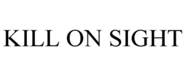 KILL ON SIGHT trademark