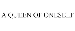 A QUEEN OF ONESELF trademark