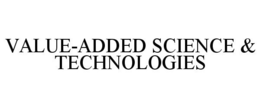 VALUE-ADDED SCIENCE & TECHNOLOGIES trademark