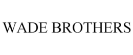 WADE BROTHERS trademark