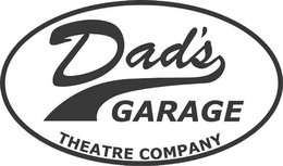 DAD'S GARAGE THEATRE COMPANY trademark