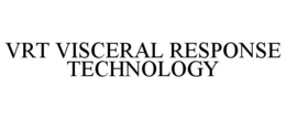 VRT VISCERAL RESPONSE TECHNOLOGY trademark