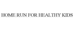 HOME RUN FOR HEALTHY KIDS trademark