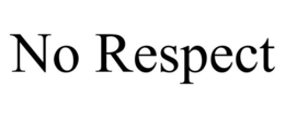NO RESPECT trademark