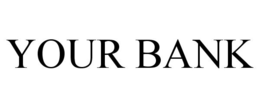YOUR BANK trademark