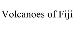 VOLCANOES OF FIJI trademark