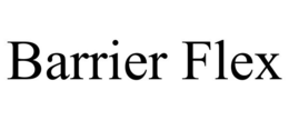 BARRIER FLEX trademark