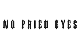 NO FRIED EYES trademark