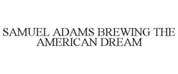 SAMUEL ADAMS BREWING THE AMERICAN DREAM trademark