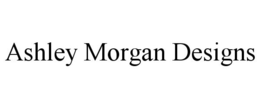 ASHLEY MORGAN DESIGNS trademark