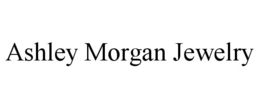 ASHLEY MORGAN JEWELRY trademark