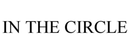 IN THE CIRCLE trademark