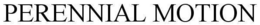 PERENNIAL MOTION trademark
