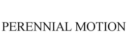 PERENNIAL MOTION trademark