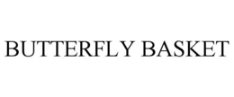 BUTTERFLY BASKET trademark