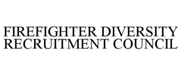 FIREFIGHTER DIVERSITY RECRUITMENT COUNCIL trademark