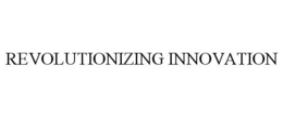 REVOLUTIONIZING INNOVATION trademark