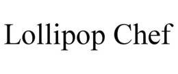 LOLLIPOP CHEF trademark