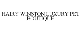 HAIRY WINSTON LUXURY PET BOUTIQUE trademark