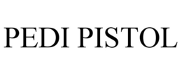 PEDI PISTOL trademark