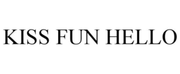 KISS FUN HELLO trademark