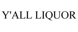 Y'ALL LIQUOR trademark