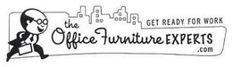 THEOFFICEFURNITUREEXPERTS.COM GET READY FOR WORK trademark