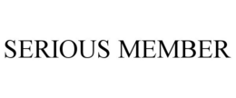 SERIOUS MEMBER trademark