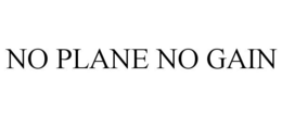 NO PLANE NO GAIN trademark