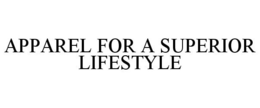 APPAREL FOR A SUPERIOR LIFESTYLE trademark