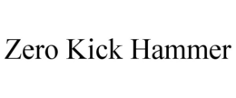 ZERO KICK HAMMER trademark