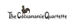 THE COCKAMAMIE QUARTETTE trademark