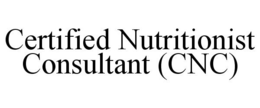 CERTIFIED NUTRITIONIST CONSULTANT (CNC) trademark