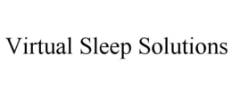 VIRTUAL SLEEP SOLUTIONS trademark