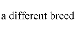 A DIFFERENT BREED trademark