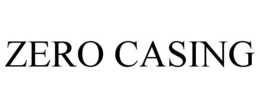 ZERO CASING trademark