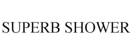 SUPERB SHOWER trademark