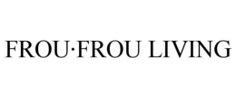 FROU·FROU LIVING trademark