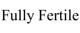 FULLY FERTILE trademark