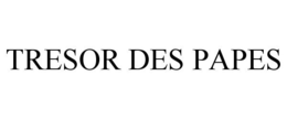 TRESOR DES PAPES trademark