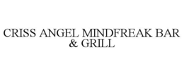 CRISS ANGEL MINDFREAK BAR & GRILL trademark
