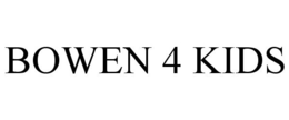 BOWEN 4 KIDS trademark