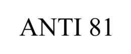 ANTI 81 trademark