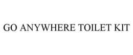 GO ANYWHERE TOILET KIT trademark