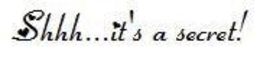 SHHH...IT'S A SECRET! trademark