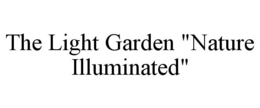 THE LIGHT GARDEN "NATURE ILLUMINATED" trademark