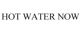 HOT WATER NOW trademark