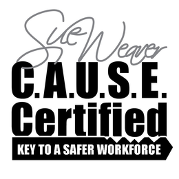 SUE WEAVER C.A.U.S.E. CERTIFIED KEY TO A SAFER WORKFORCE trademark