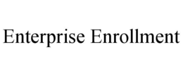 ENTERPRISE ENROLLMENT trademark
