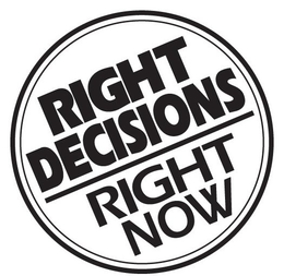 RIGHT DECISIONS RIGHT NOW trademark